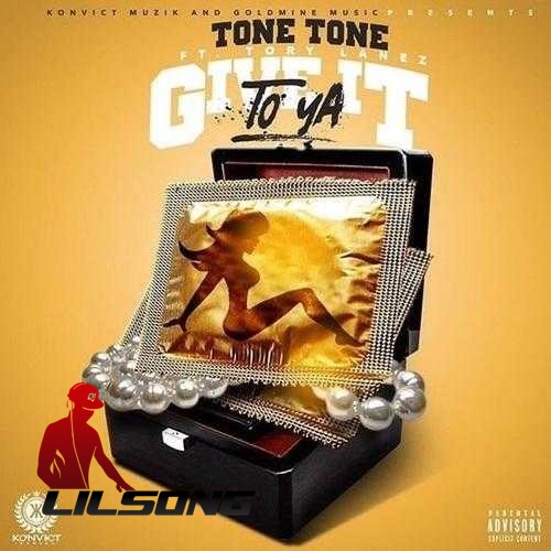Tone Tone Ft. Tory Lanez - Give It To Ya 
